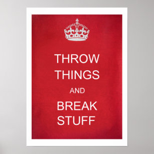 Throw Things and Break Stuff Parody Poster
