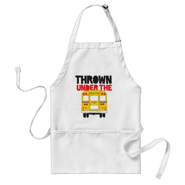 Throw Under the Bus Yellow School Bus Funny Quote  Adult Apron (Front)