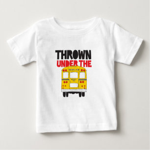 Throw Under the Bus Yellow School Bus Funny Quote  Baby T-Shirt