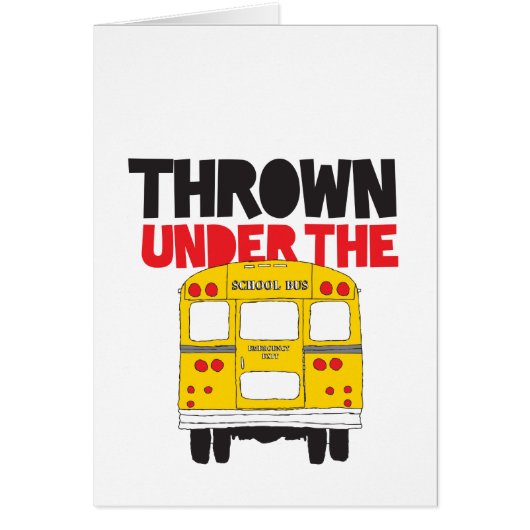 Throw Under the Bus Yellow School Bus Funny Quote  Cards (Front)