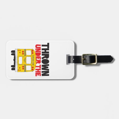 Throw Under the Bus Yellow School Bus Funny Quote  Luggage Tag