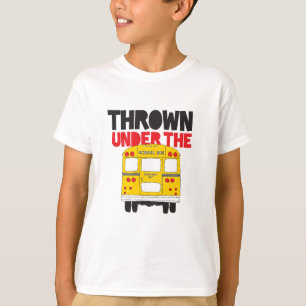 Throw Under the Bus Yellow School Bus Funny Quote T-Shirt