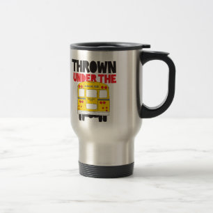 Throw Under the Bus Yellow School Bus Funny Quote  Travel Mug