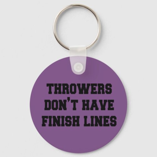 Throwers Dont Have Finish Lines Keychain