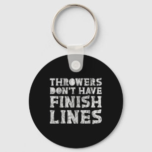Throwers Dont Have Finish Lines  Keychain