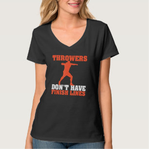 Throwers Don't Have Finish Lines Throwing Shot Put T-Shirt