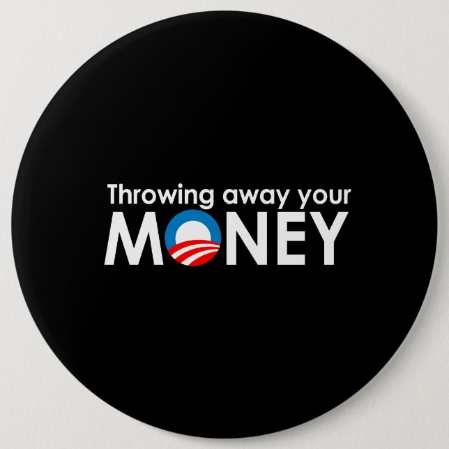 Throwing away your money pinback button (Front)