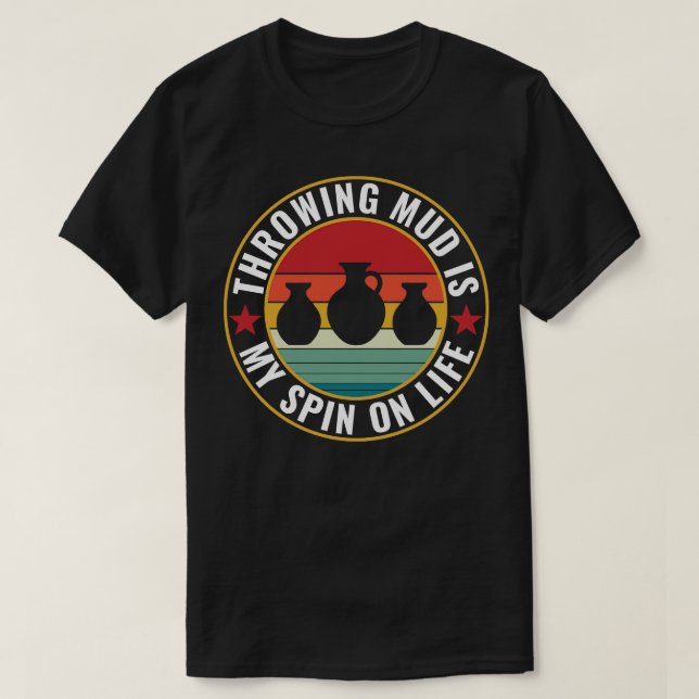 Throwing Mud Funny Potter Retro Clay Pottery T-Shirt (Design Front)