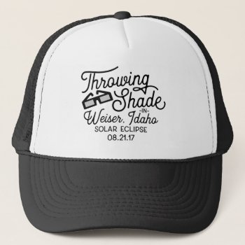 "throwing Shade" Solar Eclipse - Weiser  Idaho Trucker Hat by Kimbellished2 at Zazzle
