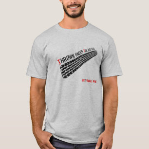Thrown under the Bus Club - Most Valuable Member T-Shirt