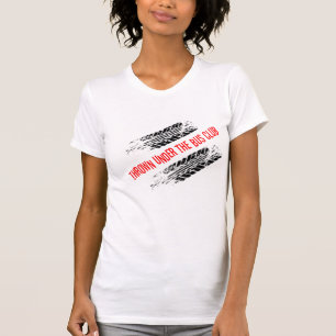 Thrown Under the Bus Club T-Shirt
