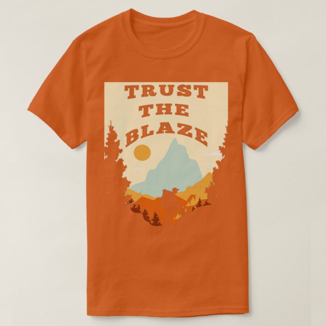 Thru Hiker Trailblazer Trust The Blaze T-Shirt (Design Front)