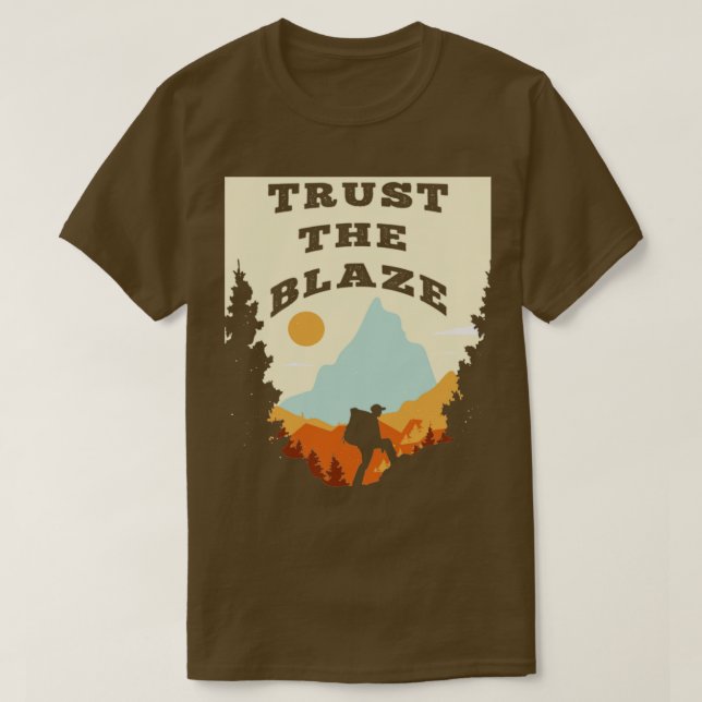 Thru Hiker Trailblazer Trust The Blaze T-Shirt (Design Front)
