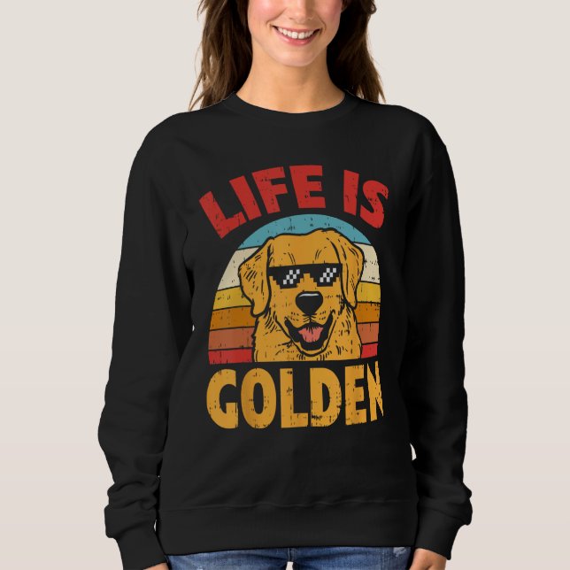 Thug Glasses Life Is Golden Retriever Dog Lover Ow Sweatshirt (Front)