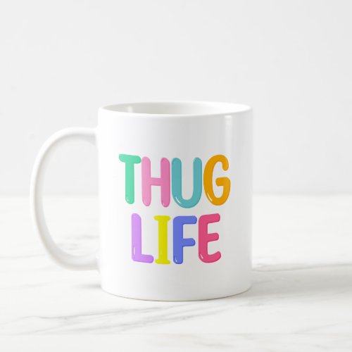 Thug Life Coffee Mug