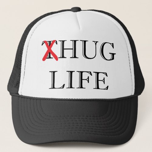 Thug Life Parody Hug Life Trucker Hat