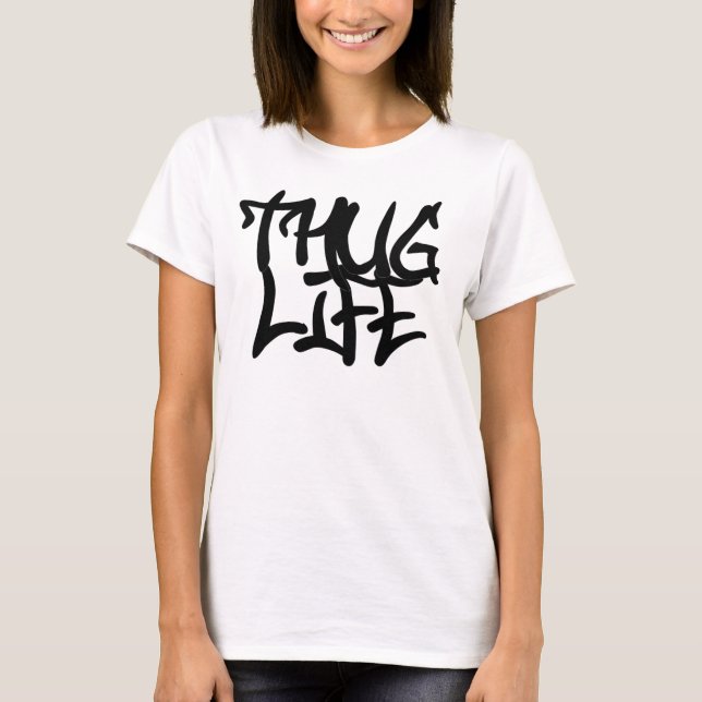THUG LIFE! T-Shirt (Front)