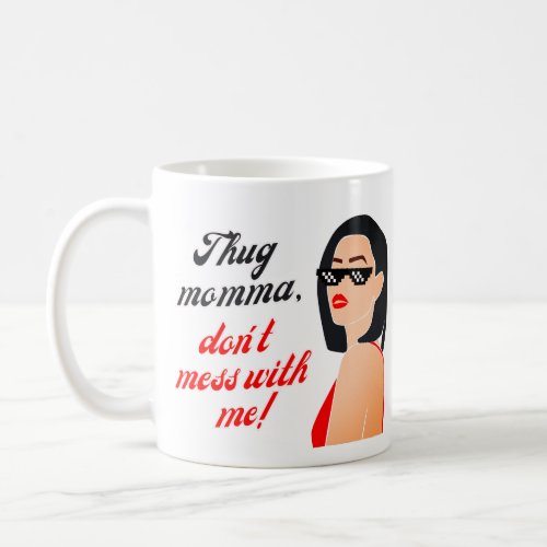 Thug momma dont mess with me _ mothers day mug
