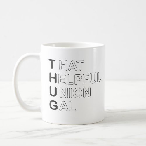 THUG _ That Helpful Union Gal Coffee Mug