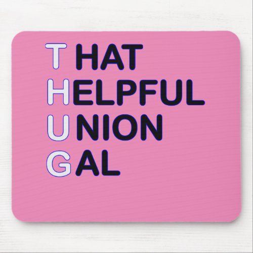 THUG _ That Helpful Union Gal Mouse Pad