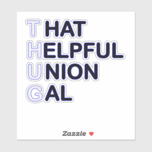 THUG - That  Helpful Union Gal Sticker