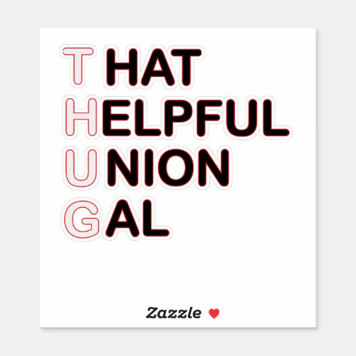 THUG _ That Helpful Union Gal Sticker