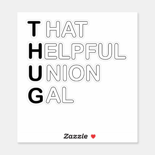THUG _ That  Helpful Union Gal Sticker