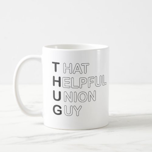 THUG _ That Helpful Union Guy Coffee Mug