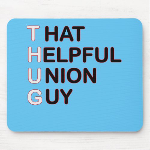THUG _ That Helpful Union Guy Mouse Pad