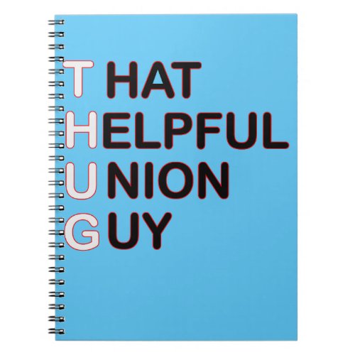THUG _ That Helpful Union Guy Notebook