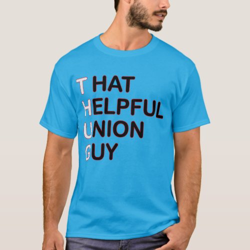 THUG _ That Helpful Union Guy T_Shirt