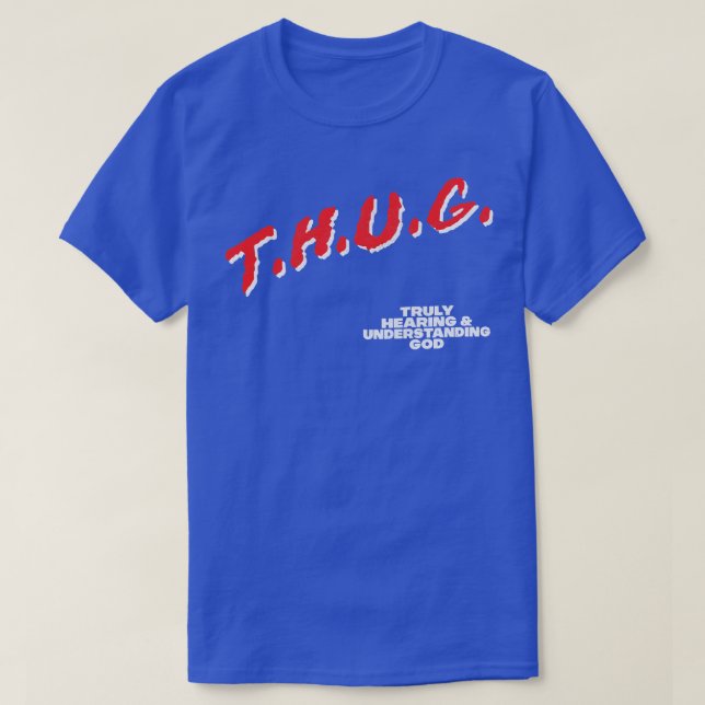 THUG Truly Hearing Understanding God T-Shirt (Design Front)