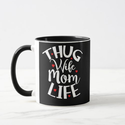 Thug Wife Mom Life Mothers Day Mug