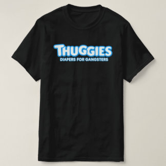 THUGGIES DIAPERS T-Shirt