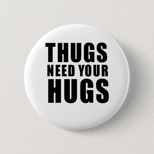 Thugs Need Hugs Button (Front)