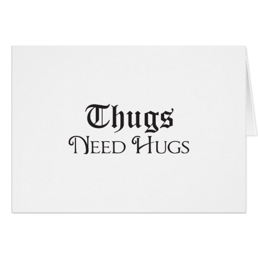 Thugs need hugs cards (Front Horizontal)