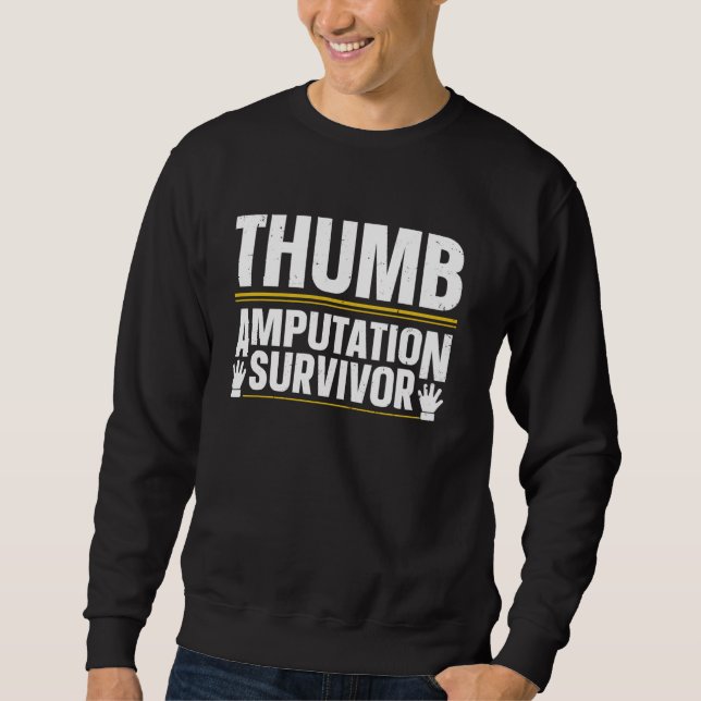 Thumb Amputation Survivor Design for a Finger Ampu Sweatshirt (Front)