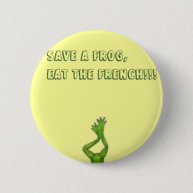 thumbnailll, Save A Frog,Eat The French!!! Pinback Button (Front)