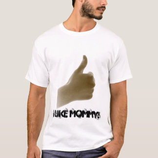 Thumbs Up: I like Mommy! T-shirt