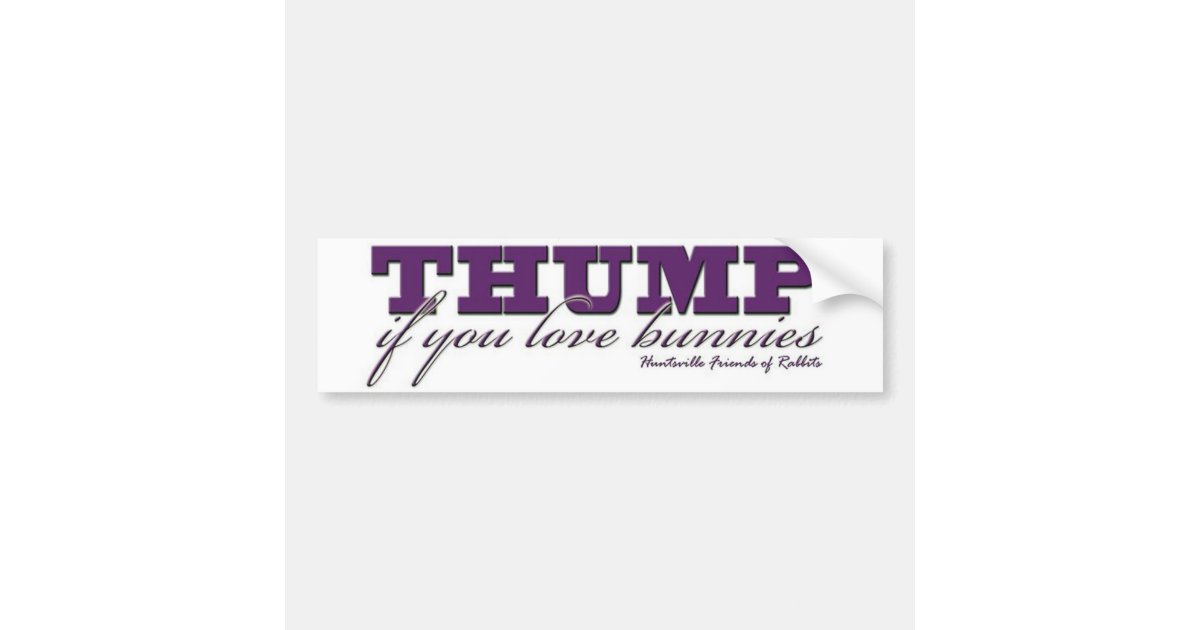 Thump Bumper Sticker | Zazzle