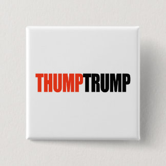 THUMP TRUMP -.png Pinback Button