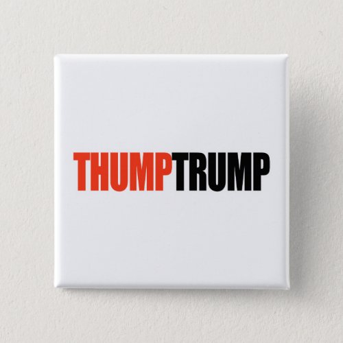 THUMP TRUMP _png Pinback Button