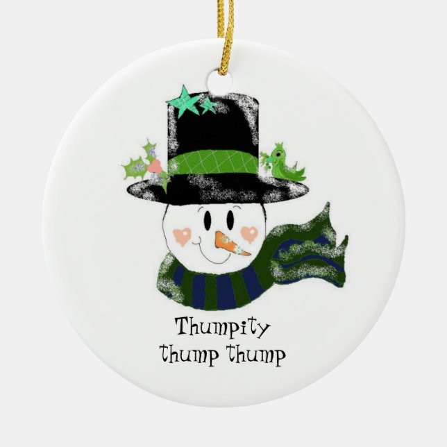 Thumpity Thump Thump  - Snowman Ceramic Ornament (Front)