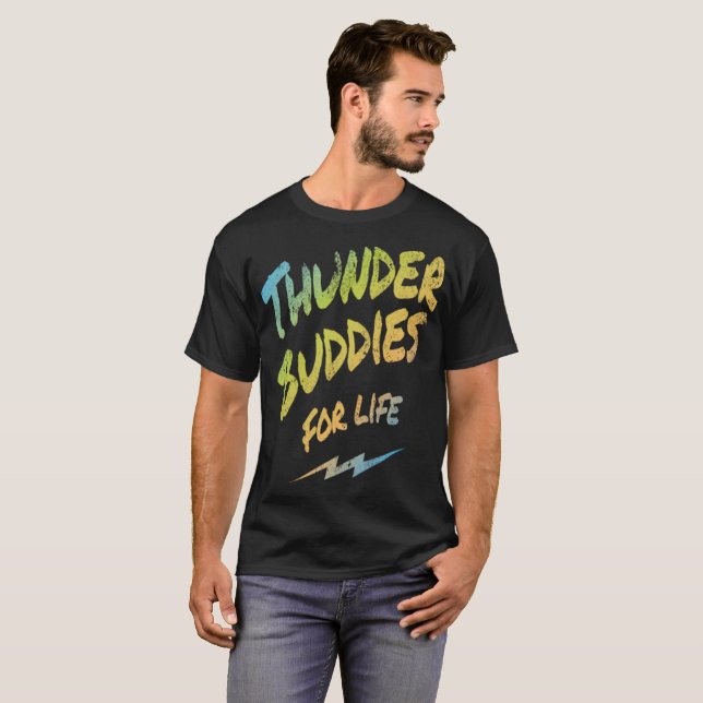 Thunder Buddies For Life T-Shirt (Front Full)