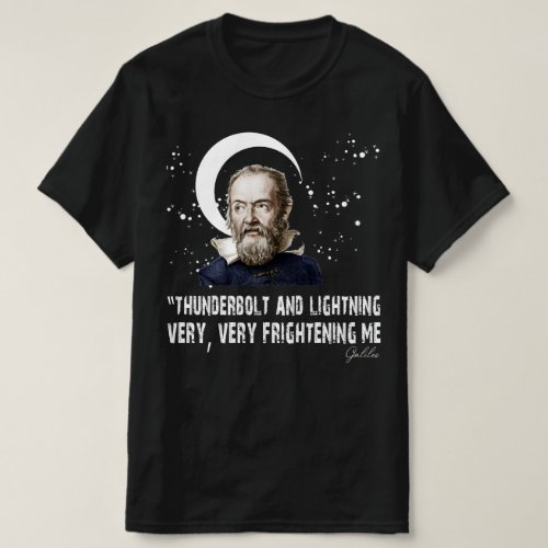 Thunderbolt and Lightning Galileo Very Frightening T_Shirt