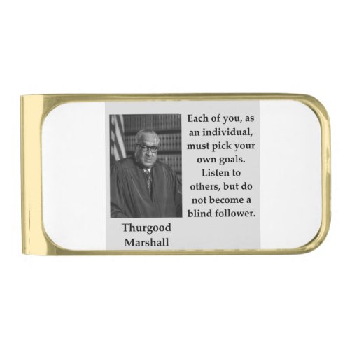Thurgood Marshall quote Gold Finish Money Clip