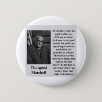 Thurgood Marshall quote Pinback Button