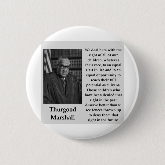 Thurgood Marshall Quote Pinback Button Zazzle Unique Thurgood Marshall Quotes Thurgood Marshall Quote Pinback Button Zazzle Unique Thurgood Marshall Quotes