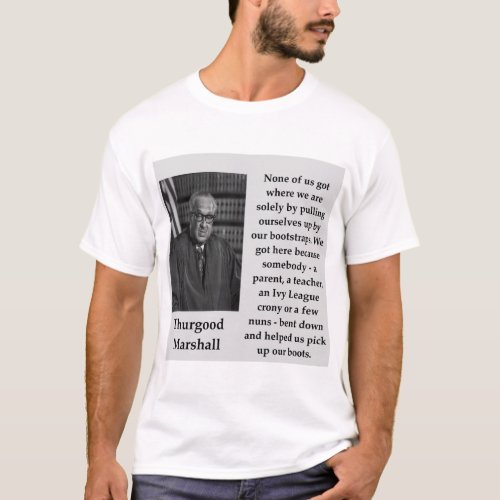 Thurgood Marshall quote T_Shirt