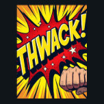 THWACK! Fist Punch Pop Art Impact Poster<br><div class="desc">This "THWACK! Fist Punch Pop Art Impact" poster captures the explosive energy of a classic comic book fight scene, frozen in a moment of powerful action. The bold, vibrant letters and dynamic red impact burst put you right in the middle of a heroic punch, making the artwork practically jump off...</div>